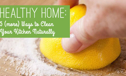 5 (More) Ways to Clean Your Kitchen Naturally